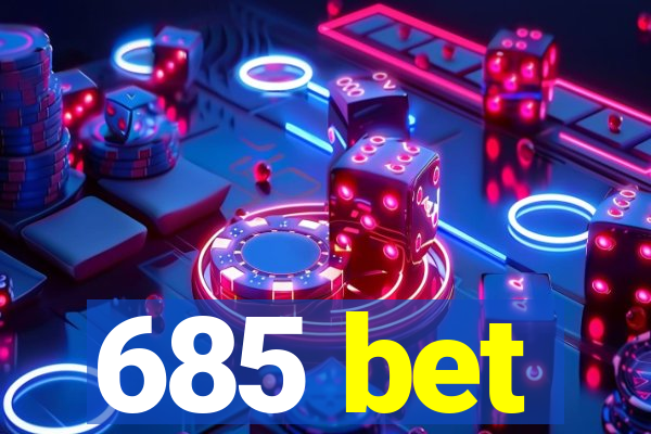 685 bet